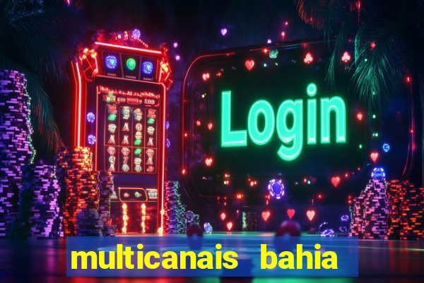 multicanais bahia ao vivo